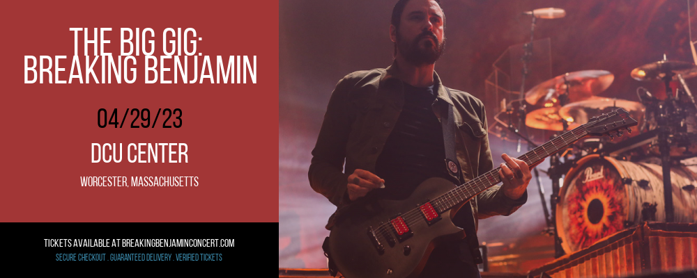 The Big Gig: Breaking Benjamin at Breaking Benjamin Concert Tickets tickets The Big Gig: Breaking Benjamin at Breaking Benjamin Concert Tickets